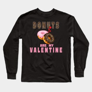 Donuts are my valentine Long Sleeve T-Shirt